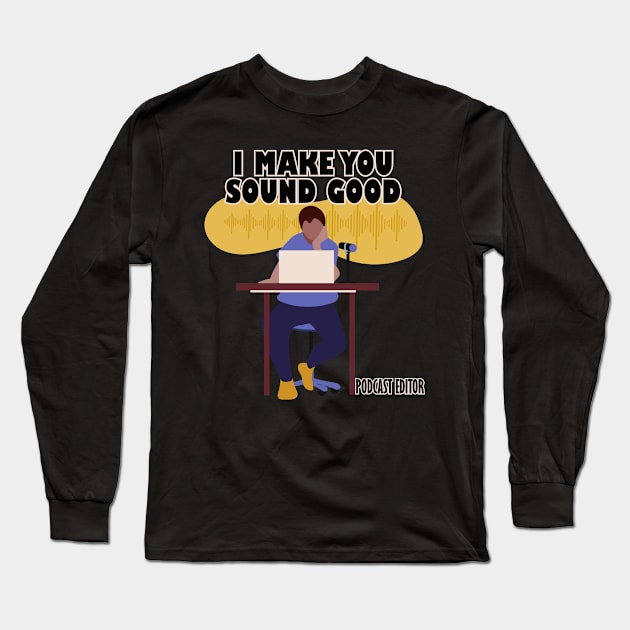 I Make You Sound Good Long Sleeve T-Shirt by 1pic1treat